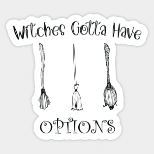 Funny Witches Gotta Have Options Halloween / Funny Halloween Witches Custome Sticker